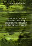 Portada de A TREATISE ON NERVOUS DISORDERS: INCLUDING OBSERVATIONS ON DIETETIC AND MEDICINAL REMEDIES