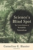 Portada de SCIENCE'S BLIND SPOT: THE UNSEEN RELIGION OF SCIENTIFIC NATURALISM BY CORNELIUS G. HUNTER (2007-06-01)