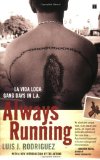 Portada de ALWAYS RUNNING: LA VIDA LOCA: GANG DAYS IN L.A. BY RODRIGUEZ, LUIS J. (2005) PAPERBACK