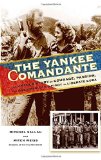 Portada de THE YANKEE COMANDANTE: THE UNTOLD STORY OF COURAGE, PASSION, AND ONE AMERICAN'S FIGHT TO LIBERATE CUBA BY MICHAEL SALLAH (6-JAN-2015) HARDCOVER