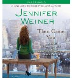 Portada de (THEN CAME YOU) BY WEINER, JENNIFER (AUTHOR) COMPACT DISC ON (07 , 2011)