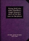 Portada de RISING WOLF, THE WHITE BLACKFOOT; HUGH MONROE'S STORY OF HIS FIRST YEAR ON THE PLAINS