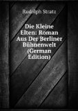 Portada de DIE KLEINE ELTEN: ROMAN AUS DER BERLINER BÃŒHNENWELT (GERMAN EDITION)