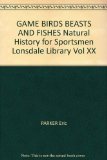 Portada de GAME BIRDS, BEASTS AND FISHES. NATURAL HISTORY FOR SPORTSMEN. THE LONSDALE LIBRARY - VOLUME 20