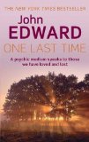 Portada de ONE LAST TIME: A PSYCHIC MEDIUM SPEAKS TO THOSE WE HAVE LOVED AND LOST BY EDWARD. JOHN ( 2011 ) PAPERBACK