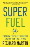 Portada de SUPERFUEL: THORIUM, THE GREEN ENERGY SOURCE FOR THE FUTURE (MACSCI) BY MARTIN, RICHARD (2013) PAPERBACK