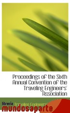 Portada de PROCEEDINGS OF THE SIXTH ANNUAL CONVENTION OF THE TRAVELING ENGINEERS` ASSOCIATION