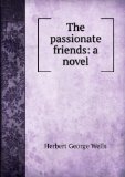 Portada de THE PASSIONATE FRIENDS; A NOVEL (1913)