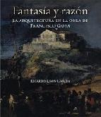 Portada de FANTASIA Y RAZON: LA ARQUITECTURA EN LA OBRA DE FRANCISCO GOYA