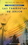 Portada de LAS TROMPETAS DE JERICÓ / NICHOLAS WILCOX ; TRADUCCIÓN DE JUAN ESLAVA GALÁN