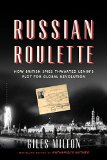 Portada de RUSSIAN ROULETTE: HOW BRITISH SPIES THWARTED LENIN'S PLOT FOR GLOBAL REVOLUTION