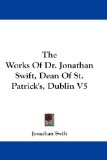 Portada de THE WORKS OF DR. JONATHAN SWIFT, DEAN OF: 5