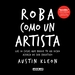 Portada de ROBA COMO UN ARTISTA. LAS 10 COSAS QUE NADIE TE HA DICHO ACERCA DE SER CREATIVO (EBOOK)