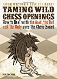 Portada de TAMING WILD CHESS OPENINGS: HOW TO DEAL WITH THE GOOD, THE BAD AND THE UGLY OVER THE CHESS BOARD