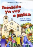 Portada de TAMBIEN YO VOY A MISA: GUIA DE LA MISA PARA LOS NIÑOS