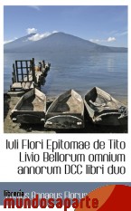 Portada de IULI FLORI EPITOMAE DE TITO LIVIO BELLORUM OMNIUM ANNORUM DCC LIBRI DUO