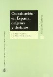 Portada de CONSTITUCION EN ESPAÑA: ORIGENES Y DESTINOS