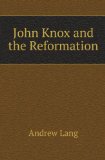 Portada de JOHN KNOX AND THE REFORMATION