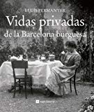 Portada de VIDAS PRIVADAS DE LA BARCELONA BURGUESA (CATALUNYA EN BLANC I)