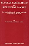 Portada de EL SOLAR CARMELITANO DE SAN JUAN DE LA CRUZ III: LOS PROVINCIALESDE LA ANTIGUA PROVINCIA DE CASTILLA