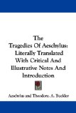 Portada de THE TRAGEDIES OF AESCHYLUS: LITERALLY TRANSLATED WITH CRITICAL AND ILLUSTRATIVE