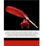 Portada de A SELECT HISTORY OF THE LIVES AND SUFFERINGS OF THE PRINCIPAL ENGLISH PROTESTANT MARTYRS: CHIEFLY OF THOSE EXECUTED IN THE BLOODY REIGN OF QUEEN MARY. CAREFULLY EXTRACTED FROM FOX, AND OTHER WRITERS: BEING DESIGNED AS A CHEAP AND USEFUL BOOK FOR PROTESTAN (PAPERBACK) - COMMON