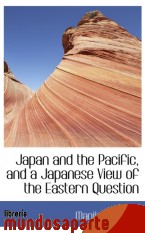 Portada de JAPAN AND THE PACIFIC, AND A JAPANESE VIEW OF THE EASTERN QUESTION