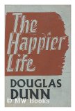 Portada de THE HAPPIER LIFE / DOUGLAS DUNN