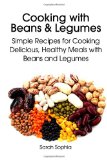 Portada de COOKING WITH BEANS AND LEGUMES: SIMPLE RECIPES FOR COOKING DELICIOUS, HEALTHY MEALS WITH BEANS AND LEGUMES