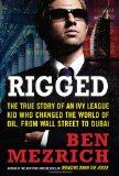 Portada de RIGGED: THE TRUE STORY OF AN IVY LEAGUE KID WHO CHANGED THE WORLD OF OIL, FROM WALL STREET TO DUBAI