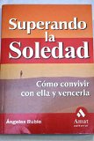 Portada de SUPERANDO LA SOLEDAD: COMO CONVIVIR CON ELLA Y VENCERLA
