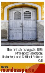 Portada de THE BRITISH ESSAYISTS; WITH PREFACES BIOLOGICAL, HISTORICAL AND CRITICAL, VOLUME XVIII