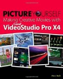 Portada de PICTURE YOURSELF MAKING CREATIVE MOVIES WITH COREL VIDEOSTUDIO PRO X4 1ST (FIRST) EDITION BY BECH, MARC PUBLISHED BY CENGAGE LEARNING PTR (2011)