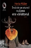Portada de INCA DE PE ATUNCI VULPEA ERA VANATORUL