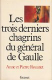 Portada de LES TROIS DERNIERS CHAGRINS DU GÉNÉRAL DE GAULE