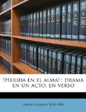 Portada de !HERIDA EN EL ALMA! : DRAMA EN UN ACTO,