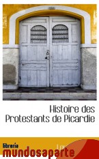 Portada de HISTOIRE DES PROTESTANTS DE PICARDIE