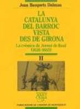 Portada de LA CATALUNYA DEL BARROC VISTA DES DE GIRONA. LA CRÒNICA DE JERONI DE REAL (1626-1683), VOL. II
