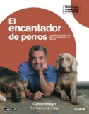 Portada de EL ENCANTADOR DE PERROS (CESAR'S WAY: THE NATURAL, EVERYDAY GUIDE TO UNDERSTANDING AND CORRECTING COMMON DOG PROBLEMS)