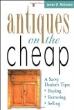 Portada de ANTIQUES ON THE CHEAP: A SAVVY DEALER'S TIPS: BUYING, RESTORING, SELLING