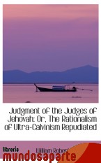 Portada de JUDGMENT OF THE JUDGES OF JEHOVAH: OR, THE RATIONALISM OF ULTRA-CALVINISM REPUDIATED