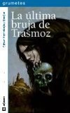 Portada de LA ÚLTIMA BRUJA DE TRASMOZ (GRUMETES (GALERA))