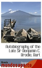 Portada de AUTOBIOGRAPHY OF THE LATE SIR BENJAMIN C. BRODIE, BART