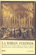 Portada de LA BIBLIA PERDIDA: UN ANALISIS DE LAS ESCRITURAS HEBREAS Y CRISTIANAS NO OFICIALES. EL JESUS DESCONOCIDO. VISIONES DEL APOCALIPSIS. PROFETAS Y PATRIARCAS