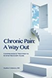 Portada de CHRONIC PAIN: A WAY OUT: (COMPREHENSIVE TREATMENT & 12-STEP RECOVERY GUIDE) BY STEPHEN COLAMECO MD (2012-05-25)