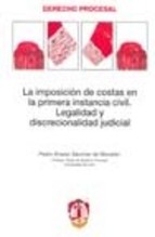 Portada de LA IMPOSICIÓN DE COSTAS EN LA PRIMERA INSTANCIA CIVIL. LEGALIDAD Y DISCRECIONALIDAD JUDICIAL