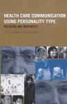 Portada de HEALTHCARE COMMUNICATION USING PERSONALITY TYPE: PATIENTS ARE DIFFERENT!