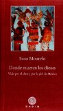 Portada de DONDE MUEREN LOS DIOSES: VIAJE POR EL ALMA Y POR LA PIEL DE MEXICO