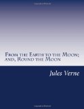Portada de FROM THE EARTH TO THE MOON; AND, ROUND THE MOON