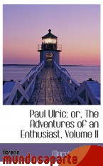 Portada de PAUL ULRIC: OR, THE ADVENTURES OF AN ENTHUSIAST, VOLUME II